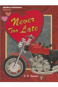 Never Too Late
