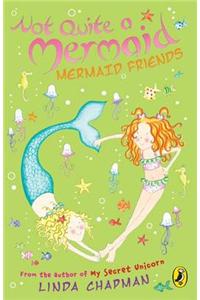 Not Quite a Mermaid: Mermaid Friends