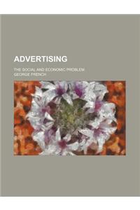 Advertising; The Social and Economic Problem