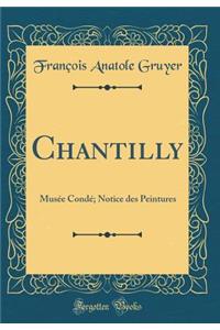 Chantilly: Musï¿½e Condï¿½; Notice Des Peintures (Classic Reprint)