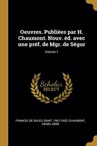 Oeuvres. Publiées par H. Chaumont. Nouv. éd. avec une préf. de Mgr. de Ségur; Volume 1