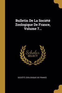 Bulletin De La Société Zoologique De France, Volume 7...