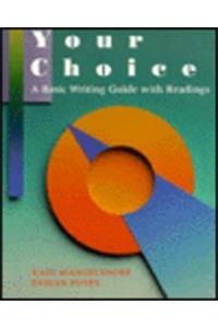Your Choice: A Basic Writing Guide With Readings