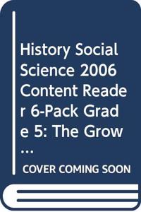 History Social Science 2006 Content Reader 6-Pack Grade 5: The Growing United States
