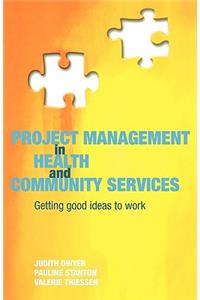 Project Management in Health and Community Services