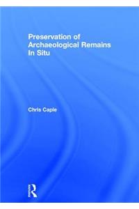 Preservation of Archaeological Remains In Situ