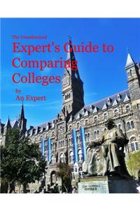 Unauthorized Expert's Guide to Comparing Colleges