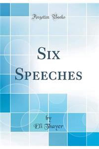 Six Speeches (Classic Reprint)