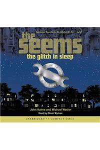 The Seems: The Glitch in Sleep - Audio Library Edition