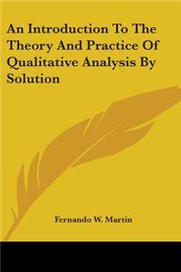 Introduction To The Theory And Practice Of Qualitative Analysis By Solution