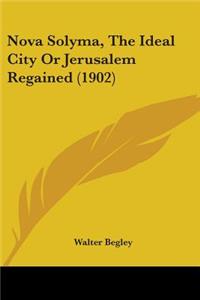 Nova Solyma, The Ideal City Or Jerusalem Regained (1902)
