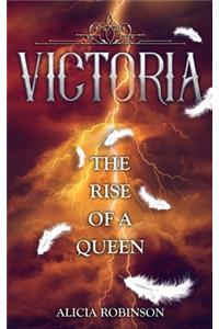 Victoria: The Rise of a Queen