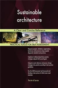 Sustainable architecture A Clear and Concise Reference
