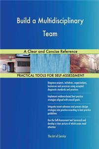 Build a Multidisciplinary Team A Clear and Concise Reference