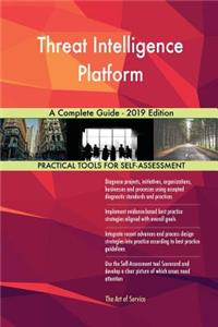 Threat Intelligence Platform A Complete Guide - 2019 Edition
