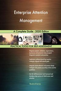 Enterprise Attention Management A Complete Guide - 2020 Edition