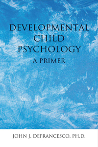 Developmental Child Psychology: A Primer