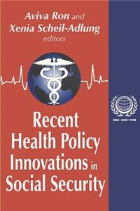 Recent Health Policy Innovations in Social Security