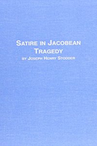 Satire in Jacobean Tragedy