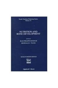 Nutrition and Bone Development (Nestle Nutrition Workshop Series)