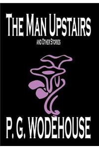 The Man Upstairs and Other Stories by P. G. Wodehouse, Fiction, Classics, Short Stories