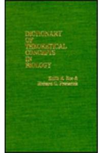 Dictionary of Theoretical Concepts in Biology