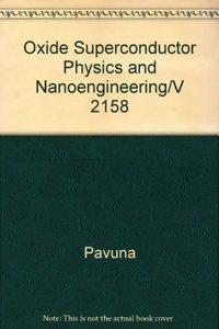 Oxide Superconductor Physics & Nano-Engineering