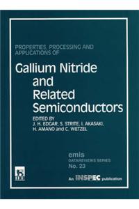 Properties, Processing and Applications of Gallium Nitride and Related Semiconductors