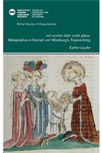 'mit worten lûter unde glanz': Metapoetics in Konrad von Würzburg’s 'Trojanerkrieg'
