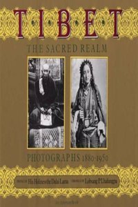 Tibet: The Sacred Realm; Photographs 1880-1950
