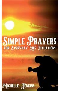 Simple Prayers For Everyday Life Situations