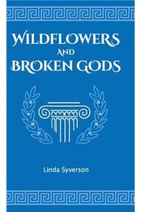 Wildflowers and Broken Gods