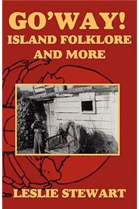 G0 'Way!; Island Folklore and More