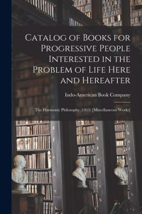 Catalog of Books for Progressive People Interested in the Problem of Life Here and Hereafter