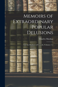 Memoirs of Extraordinary Popular Delusions