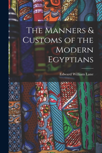 The Manners & Customs of the Modern Egyptians