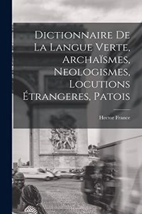 Dictionnaire de la langue verte, archaïsmes, neologismes, locutions étrangeres, patois