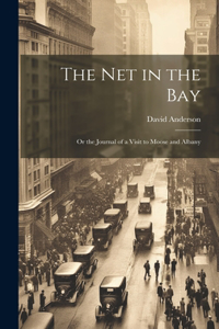 Net in the Bay; or the Journal of a Visit to Moose and Albany