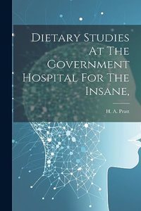 Dietary Studies At The Government Hospital For The Insane,