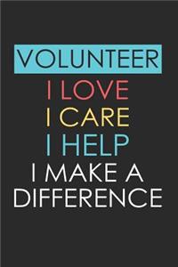 Volunteer I Love I Care I Help I Make a Difference