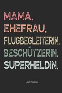Mama. Ehefrau. Flugbegleiterin. Beschützerin. Superheldin. - Notizbuch
