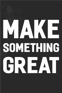 Make Something Great