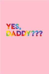 Yes Daddy