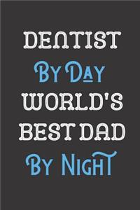 Dentist By Day World's Best Dad By Night
