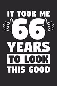 Blank Lined Journal, Diary, Planner, Notebook for 66 Year Old - It Took Me 66 Years To Look This Good - 66th Birthday Gift