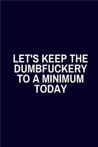 Lets Keep The Dumbfuckery To A Minimum