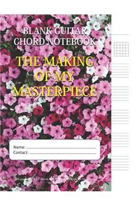 The Making Of My Masterpiece - Blank Guitar Chord Notebook