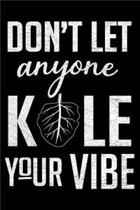 Don't Let Anyone Kale Your Vibe