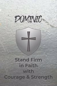 Dominic Stand Firm in Faith with Courage & Strength