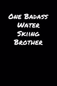 One Badass Water Skiing Brother